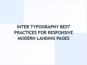 Mastering Inter Typography for Responsive Landing Pages