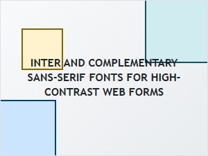 High-Contrast Web Forms with Complementary Sans-Serif Fonts